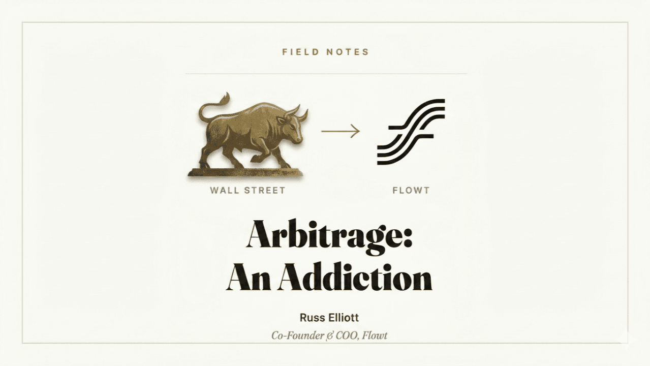 Arbitrage: An Addiction — Russ Elliott, Co-Founder & COO, Flowt